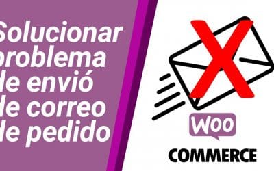 WooCommerce No Envía Correo de Pedido a Nuestro Cliente y a Nosotros [SOLUCIÓN]
