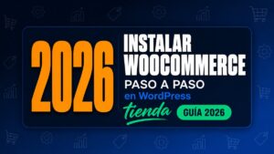 Cómo Instalar WooCommerce Paso a Paso en WordPress 2026
